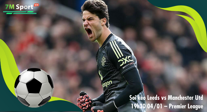 Đội hình dự kiến trước trận Leeds vs Manchester Utd Đội hình dự kiến trước trận Leeds vs Manchester Utd