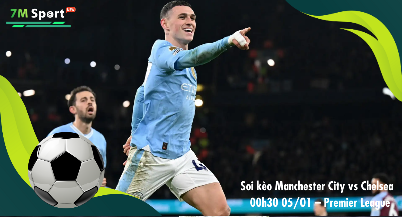 Đội hình dự kiến trước trận Manchester City vs Chelsea Đội hình dự kiến trước trận Manchester City vs Chelsea