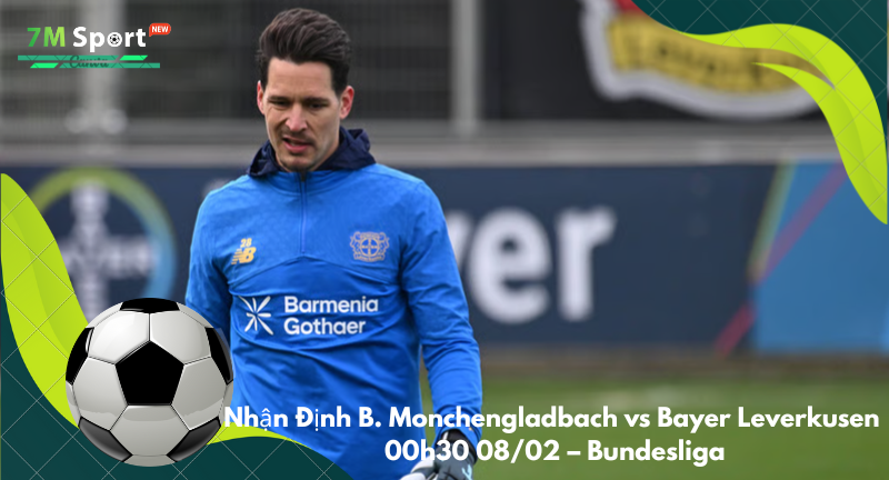 Đội hình dự kiến trước trận B. Monchengladbach vs Bayer Leverkusen Đội hình dự kiến trước trận B. Monchengladbach vs Bayer Leverkusen