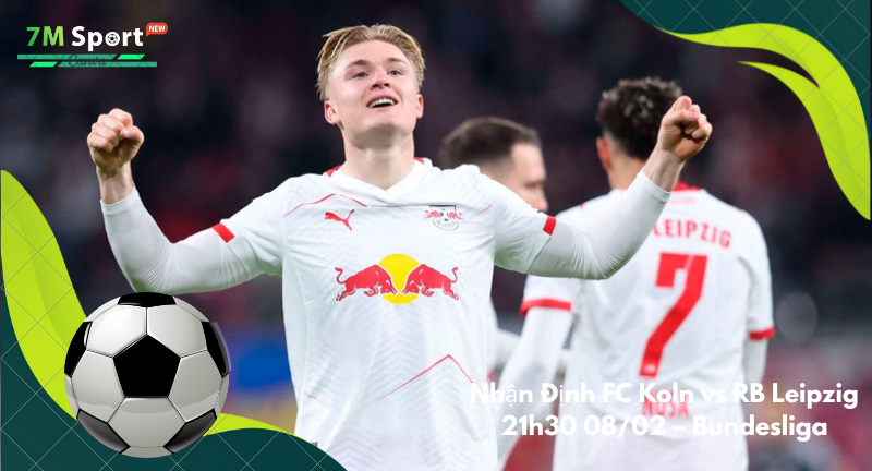 Đội hình dự kiến trước trận FC Koln vs RB Leipzig Đội hình dự kiến trước trận FC Koln vs RB Leipzig