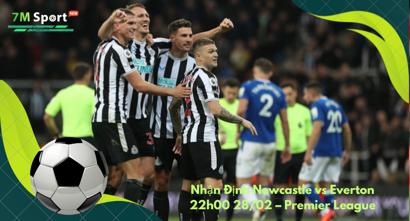 Đội hình dự kiến trước trận Newcastle vs Everton Đội hình dự kiến trước trận Newcastle vs Everton