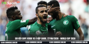 Soi kèo trận đấu Cape Verde vs Ả Rập Saudi ngày 27/06 tại World Cup 2026