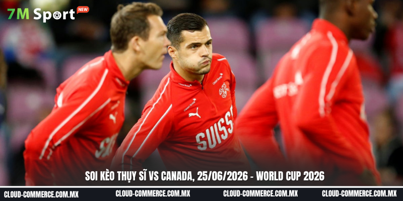 Đội hình dự kiến Thụy Sĩ vs Canada Đội hình dự kiến Thụy Sĩ vs Canada